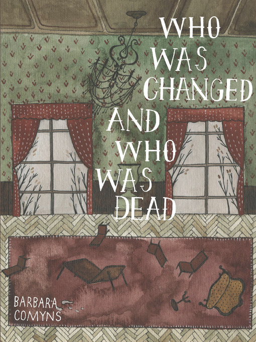 Title details for Who Was Changed and Who Was Dead by Barbara Comyns - Wait list